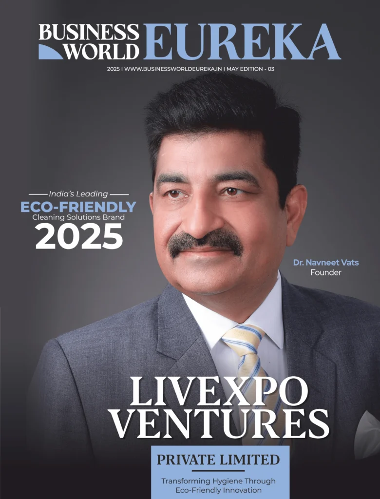 Dr. Navneet Vats featured on the cover of Business World Eureka magazine – Visionary leader and changemaker 2025