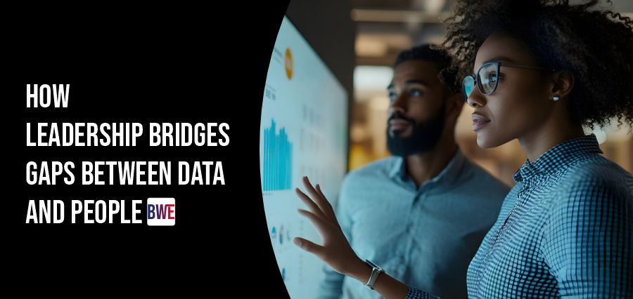 How Leadership Bridges Gaps Between Data And People